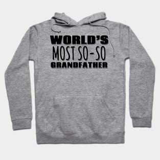 World's Most So-so  Grandfather Hoodie
